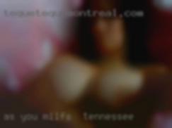 As you know, that it's important milfs in Tennessee for me.